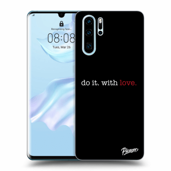 Picasee ULTIMATE CASE pentru Huawei P30 Pro - Do it. With love.