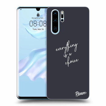 Husă pentru Huawei P30 Pro - Everything is a choice