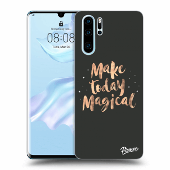 Picasee ULTIMATE CASE pentru Huawei P30 Pro - Make today Magical