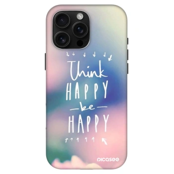 Husă pentru Apple iPhone 16 Pro Max - Think happy be happy