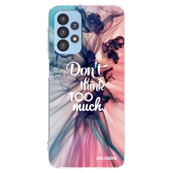 Picasee husă transparentă din silicon pentru Samsung Galaxy A23 A235F 4G - Don't think TOO much