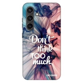 Husă pentru Samsung Galaxy S24 S921B 5G - Don't think TOO much