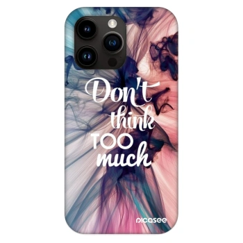 Husă pentru Apple iPhone 13 Pro - Don't think TOO much