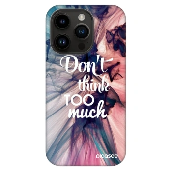Husă pentru Apple iPhone 14 Pro - Don't think TOO much