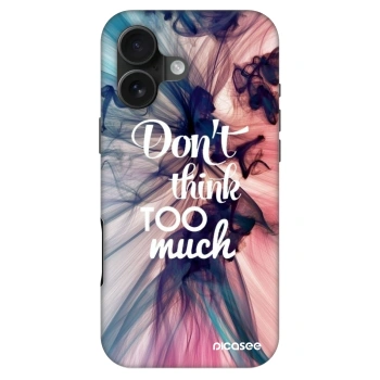 Husă pentru Apple iPhone 16 - Don't think TOO much