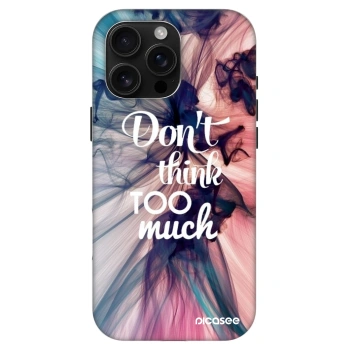 Husă pentru Apple iPhone 16 Pro Max - Don't think TOO much