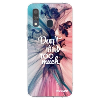 Picasee husă transparentă din silicon pentru Samsung Galaxy A40 A405F - Don't think TOO much