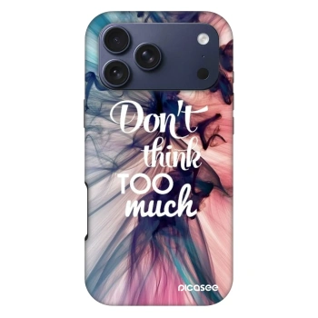 Husă pentru Apple iPhone 18 Pro Max - Don't think TOO much