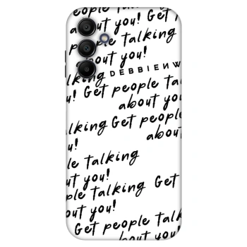 Husă pentru Samsung Galaxy A15 A156B 5G - GET PEOPLE TALK ABOUT YOU